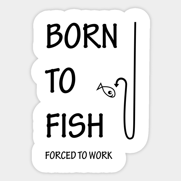 BORN TO FISH Sticker by YellowMadCat